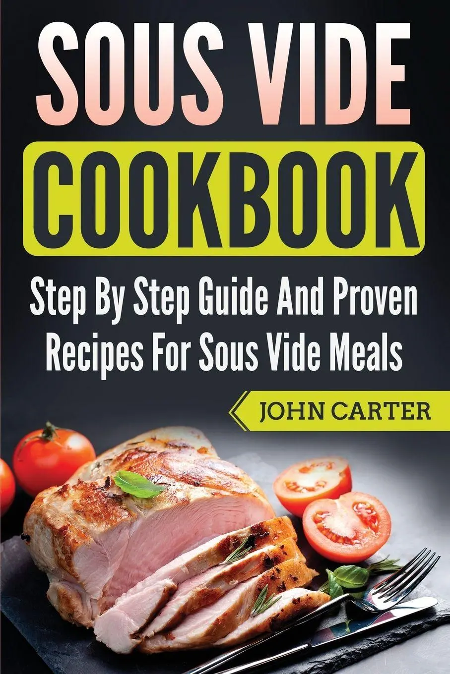 Cover: 9781951103446 | Sous Vide Cookbook | John Carter | Taschenbuch | Englisch | 2019