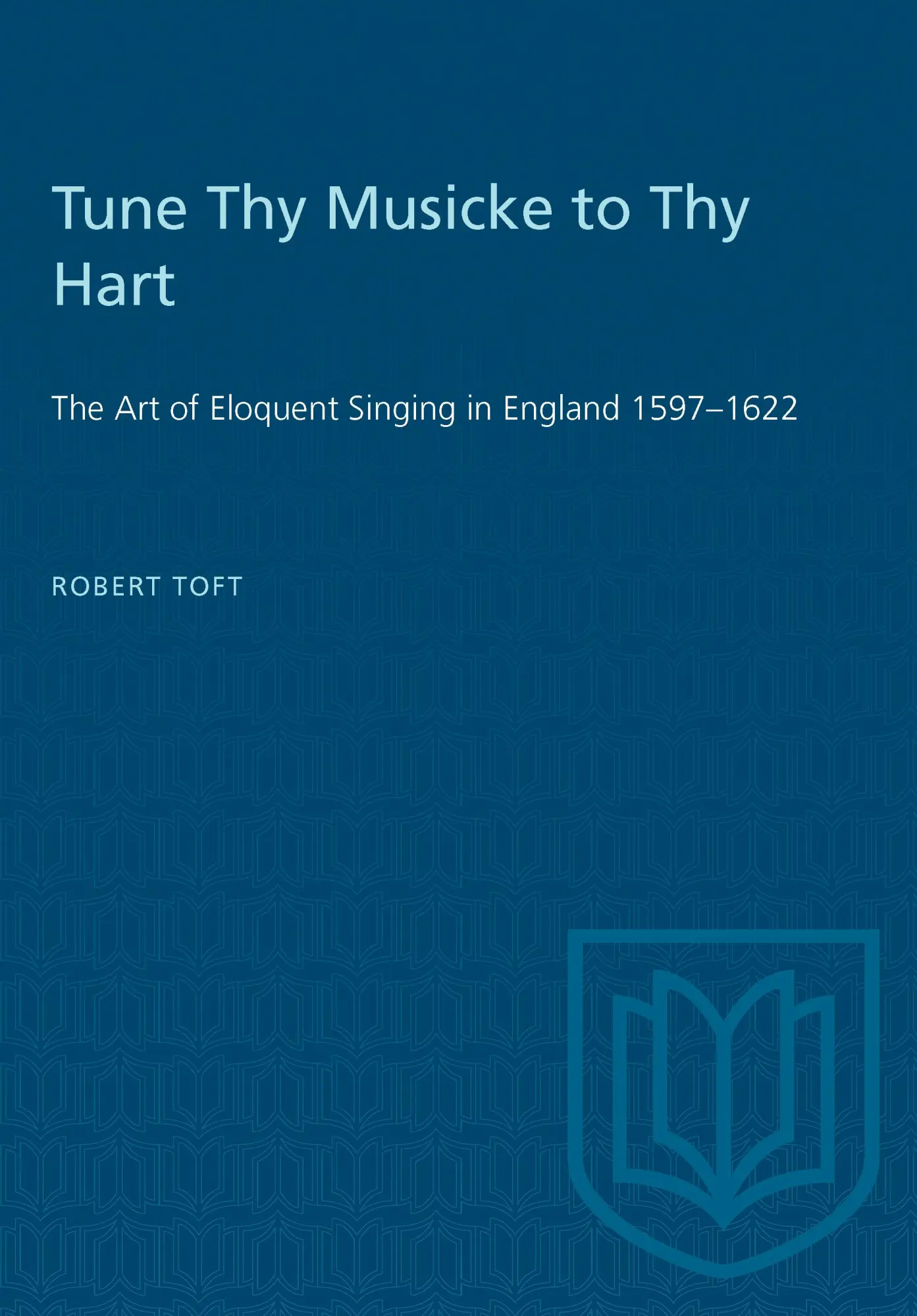 Cover: 9781487573546 | Tune Thy Musicke to Thy Hart | Robert Toft | Taschenbuch | Englisch