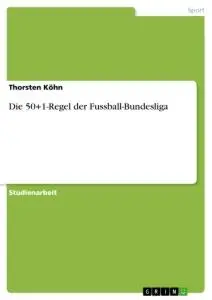 Cover: 9783346243546 | Die 50+1-Regel der Fussball-Bundesliga | Thorsten Köhn | Taschenbuch