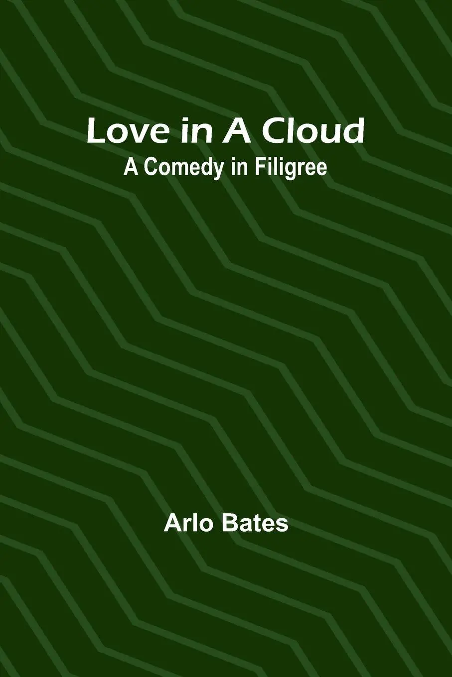 Cover: 9789357393546 | Love in a Cloud | A Comedy in Filigree | Arlo Bates | Taschenbuch