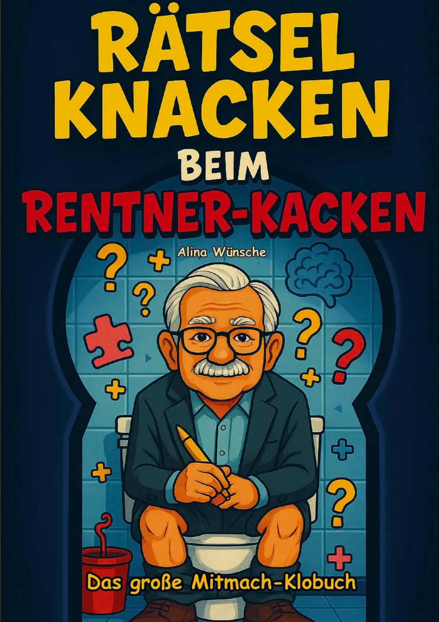 Cover: 9789403823546 | Rätsel knacken beim Rentner-Kacken | Alina Wünsche | Taschenbuch