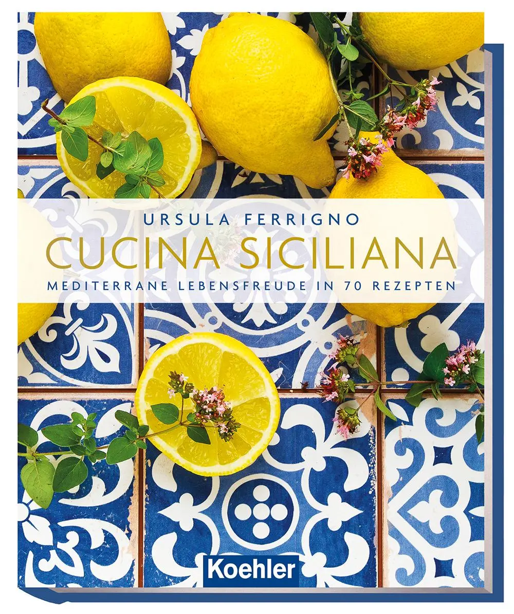 Cover: 9783782213646 | Cucina Siciliana | Mediterrane Lebensfreude in 70 Rezepten | Ferrigno