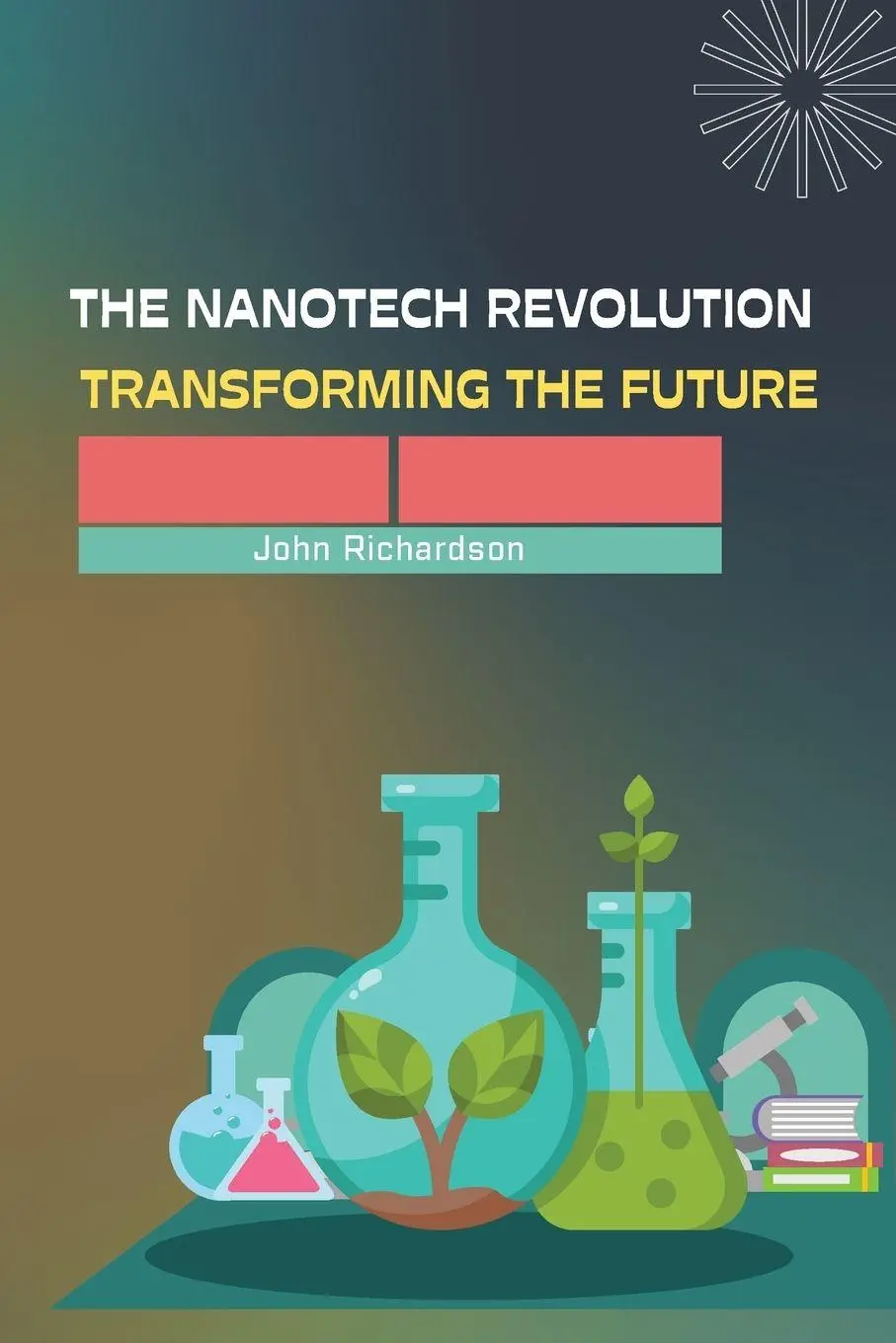 Cover: 9789358683646 | The Nanotech Revolution Transforming the Future | John Richardson