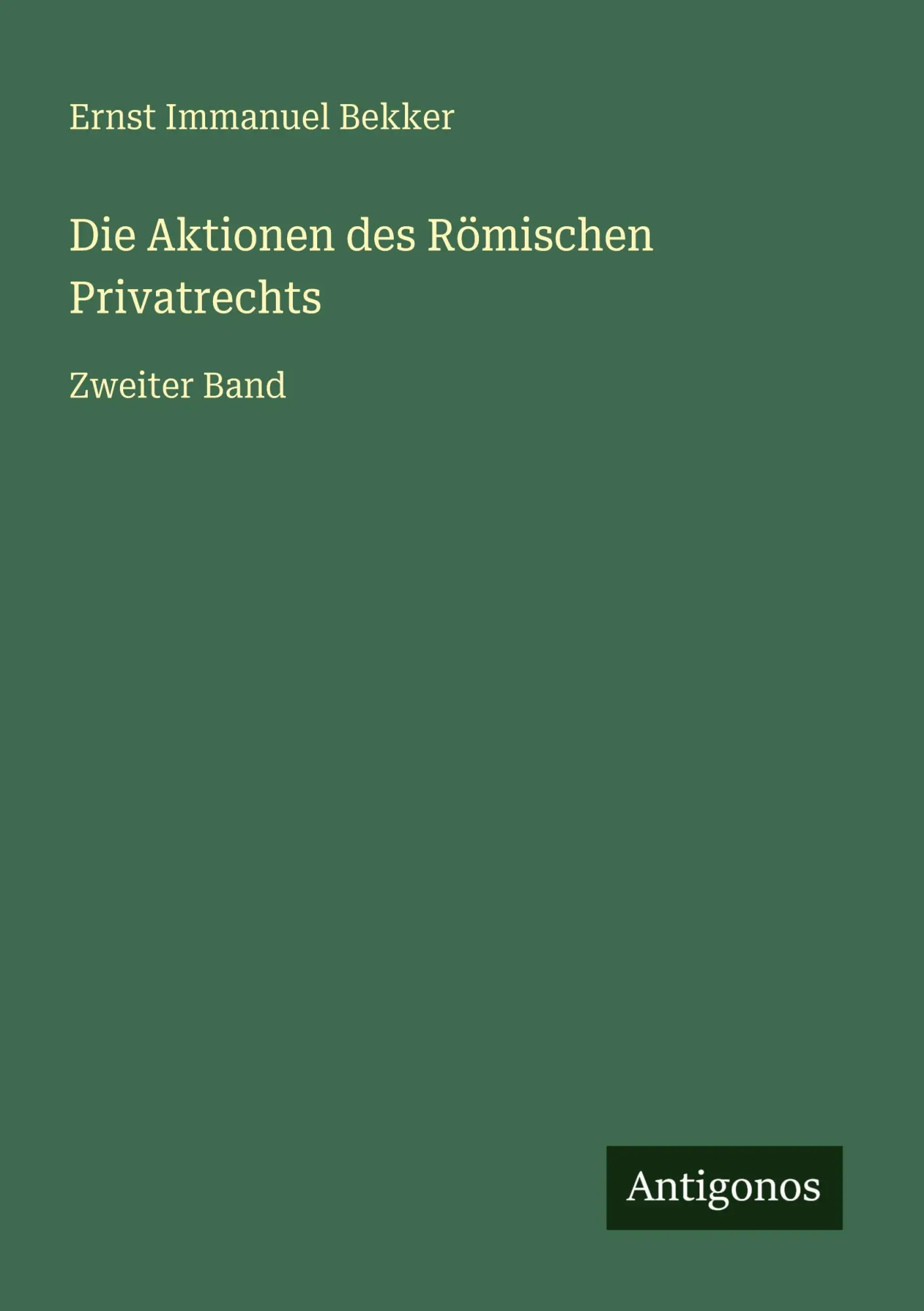 Die Aktionen des Römischen Privatrechts: Zweiter Band