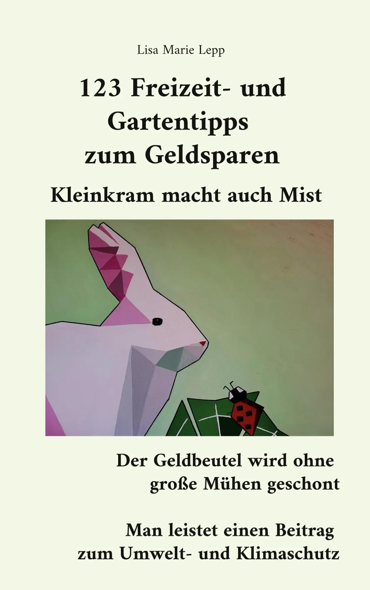 Cover: 9783756873746 | 123 Freizeit- und Gartentipps zum Geldsparen | Lisa Marie Lepp | Buch