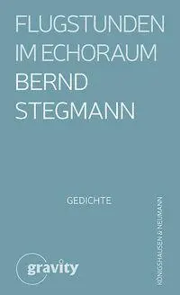 Cover: 9783826093746 | Flugstunden im Echoraum | Gedichte | Bernd Stegmann | Buch | 140 S.