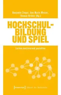 Cover: 9783837673746 | Hochschulbildung und Spiel | Lernen motivierend gestalten | Buch