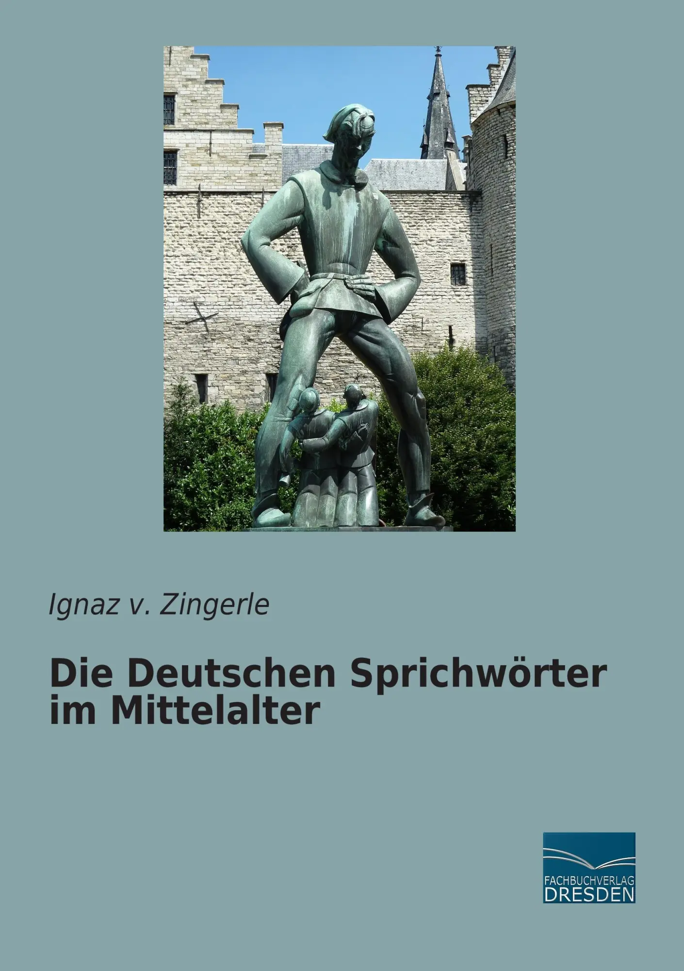 Cover: 9783956923746 | Die Deutschen Sprichwörter im Mittelalter | Ignaz v. Zingerle | Buch