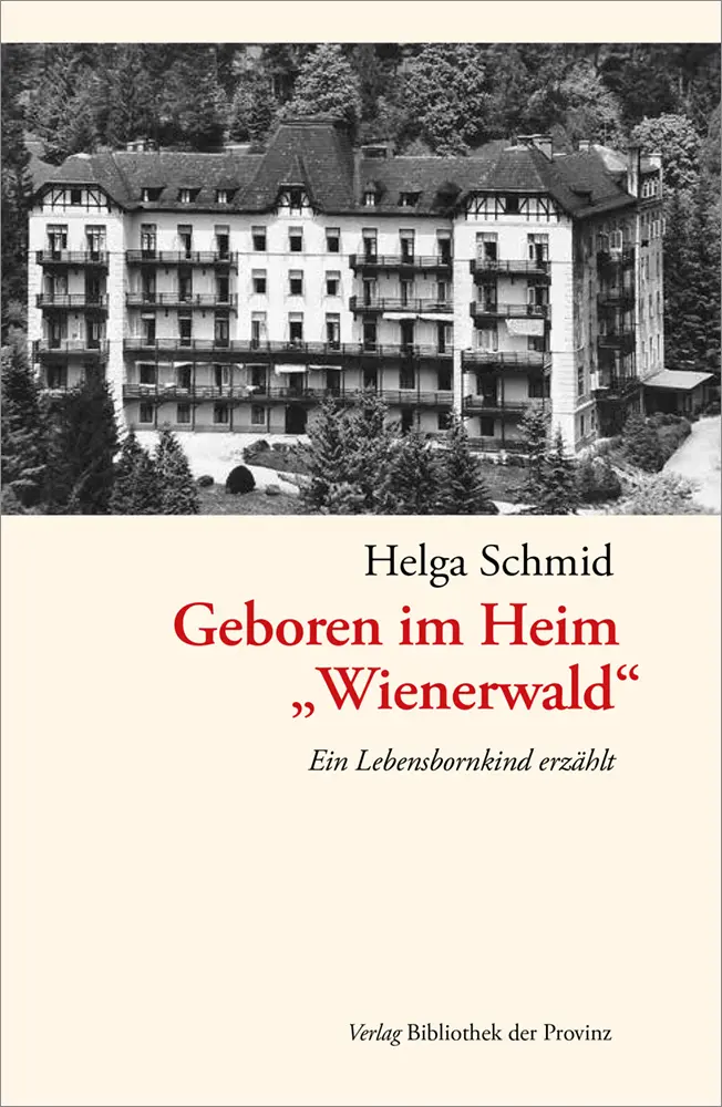 Cover: 9783991263746 | Geboren im Heim "Wienerwald" | Ein Lebensbornkind erzählt | Schmid
