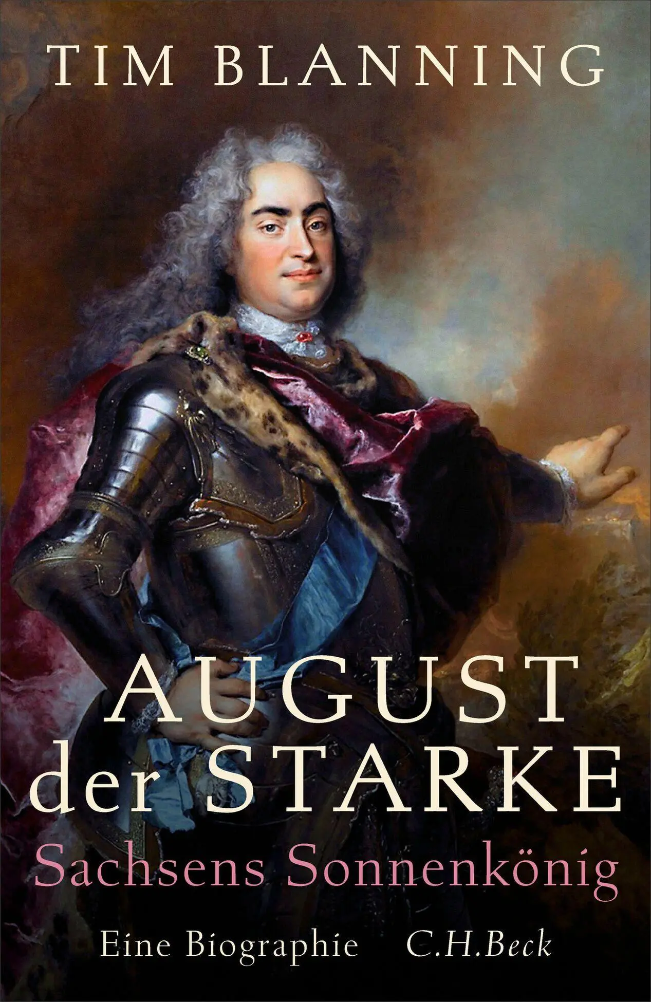 Cover: 9783406843846 | August der Starke | Sachsens Sonnenkönig. Eine Biographie | Blanning