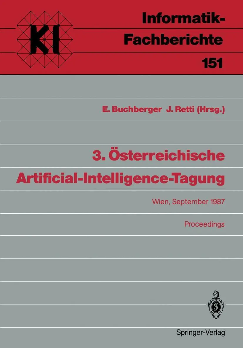 3. Österreichische Artificial-Intelligence-Tagung: Wien, September 1987 Proceedings: Wien, 22-25. September 1987 (Informatik-Fachberichte / Subreihe Künstliche Intelligenz)