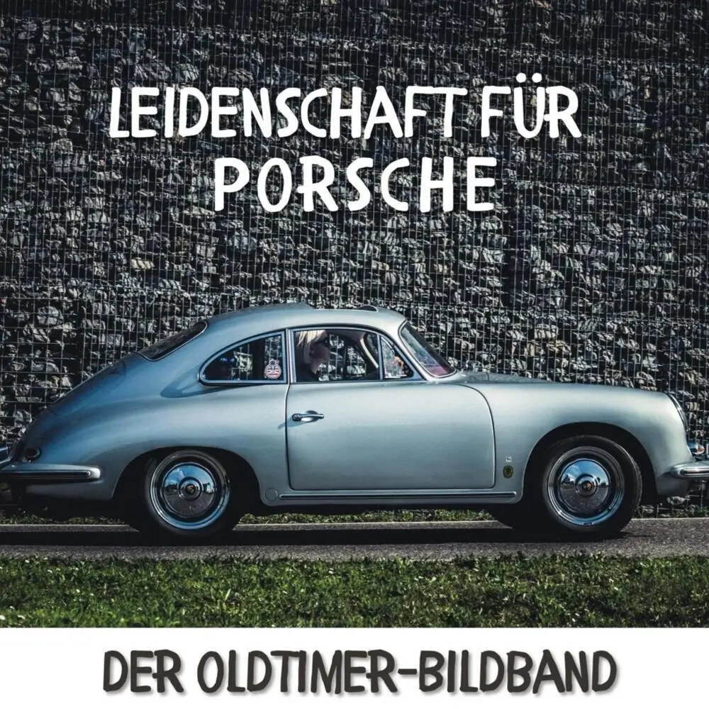 Cover: 9783750513846 | Leidenschaft für Porsche | Der Oldtimer-Bildband | Karl Rot | Buch