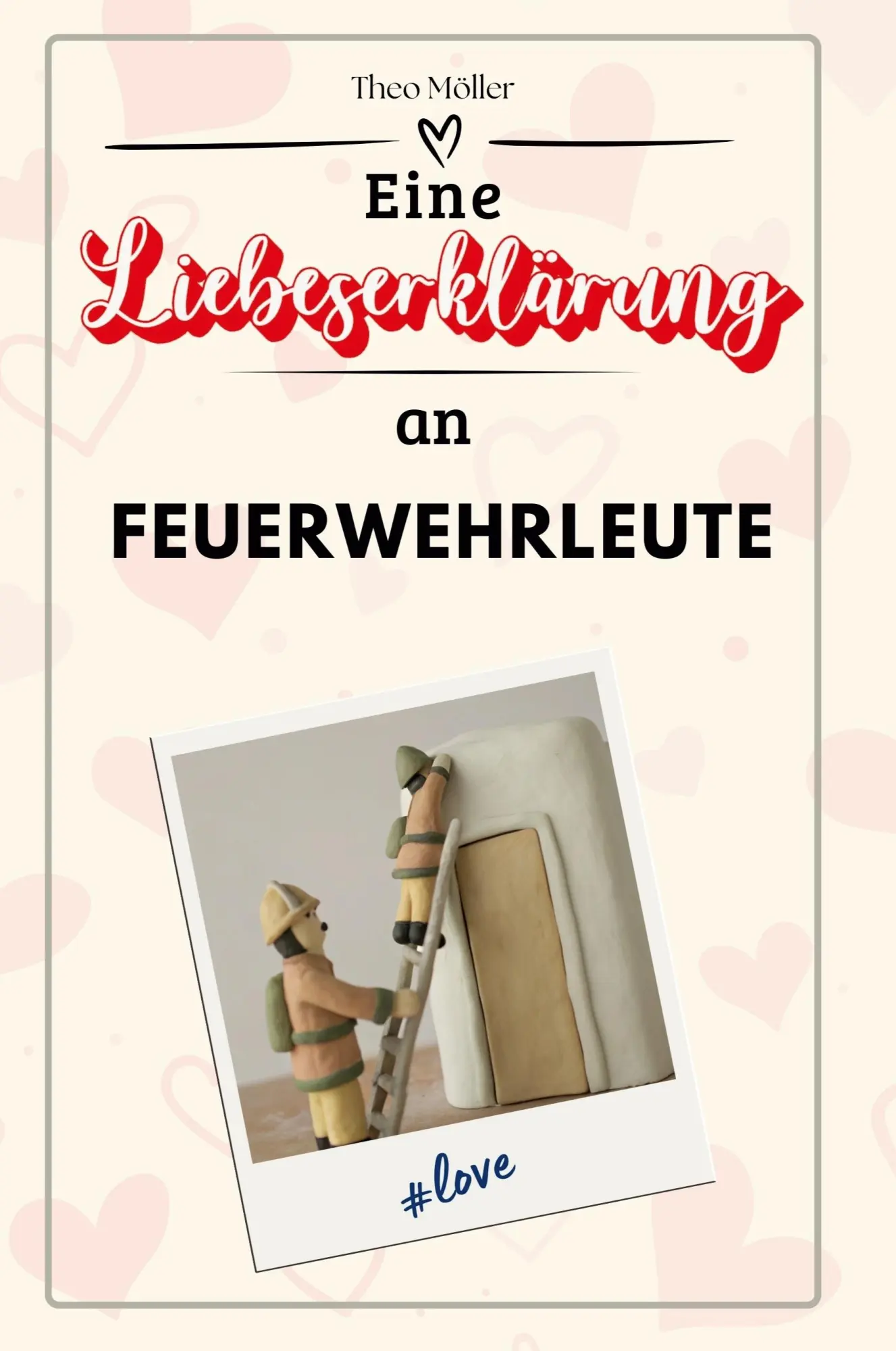 Cover: 9783759143846 | Eine Liebeserklärung an Feuerwehrleute | Theo Möller | Taschenbuch