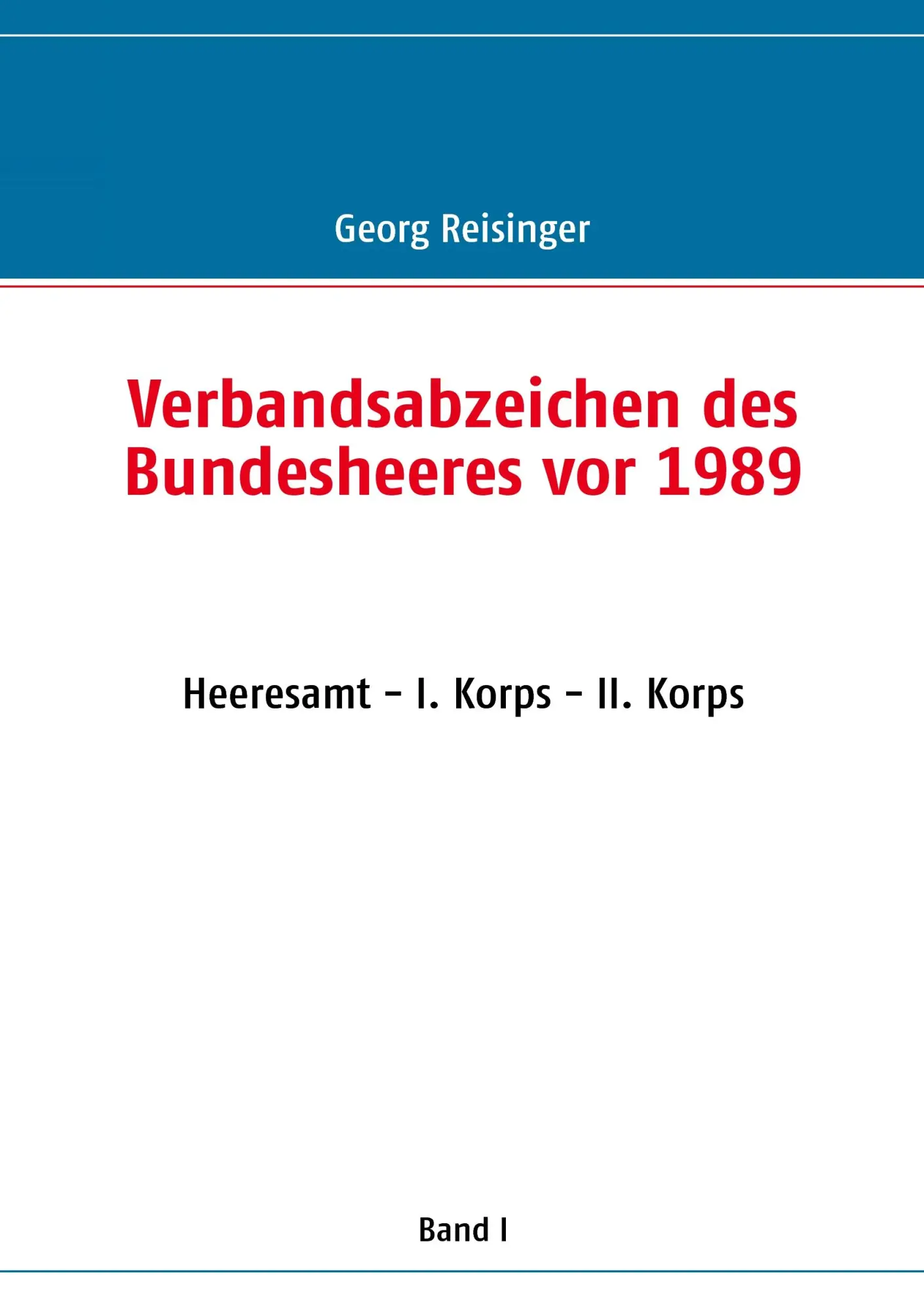 Cover: 9783837043846 | Verbandsabzeichen des Bundesheeres vor 1989 | Georg Reisinger | Buch
