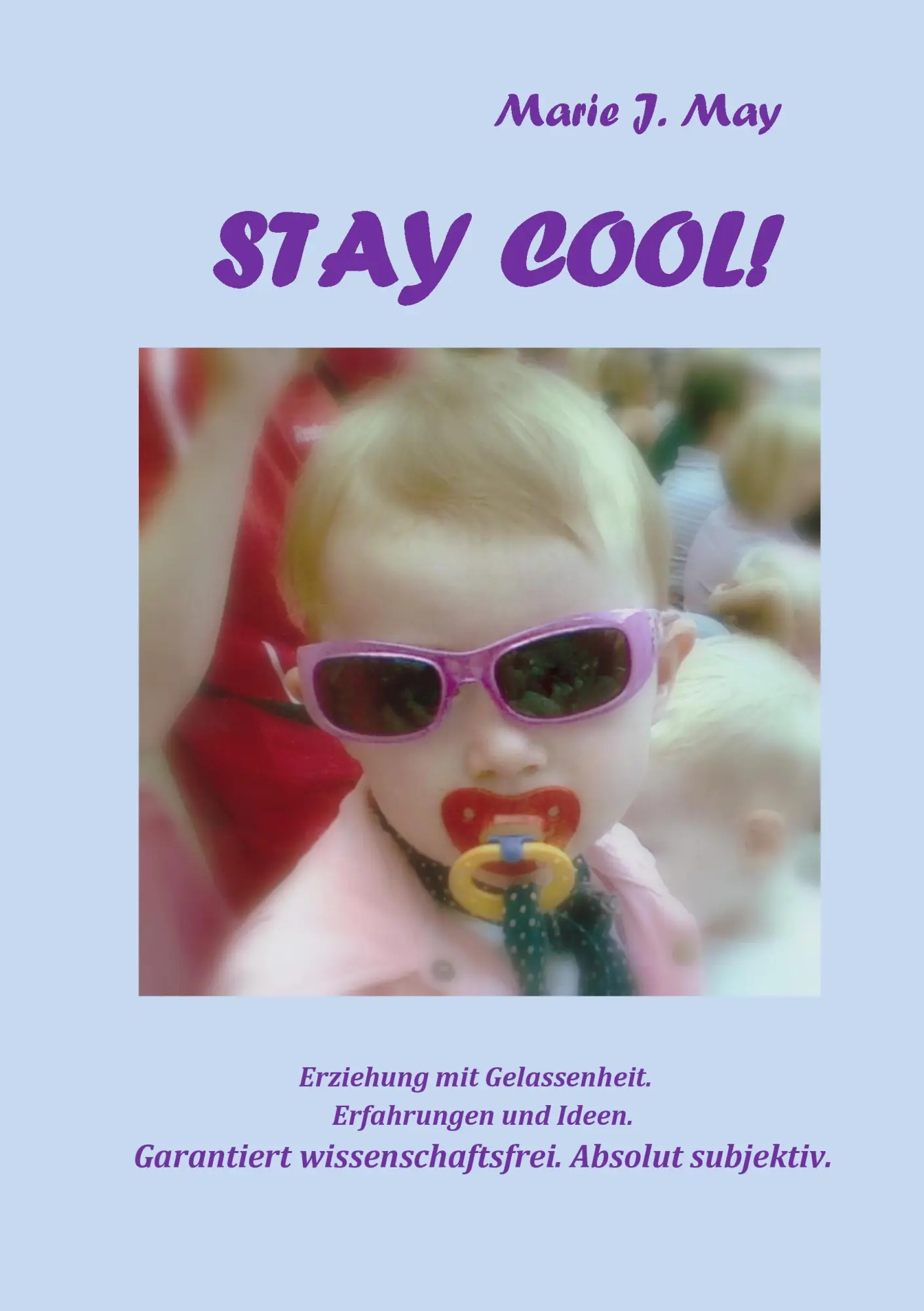 Cover: 9783732233946 | Stay cool! | Marie J. May | Taschenbuch | 232 S. | Deutsch | 2013