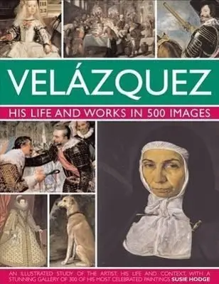 Cover: 9780754824046 | Velazquez: His Life &amp; Works in 500 Images | Susie Hodge | Buch | 2013
