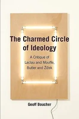 Cover: 9780980544046 | The Charmed Circle of Ideology: A Critique of Laclau and Mouffe,...