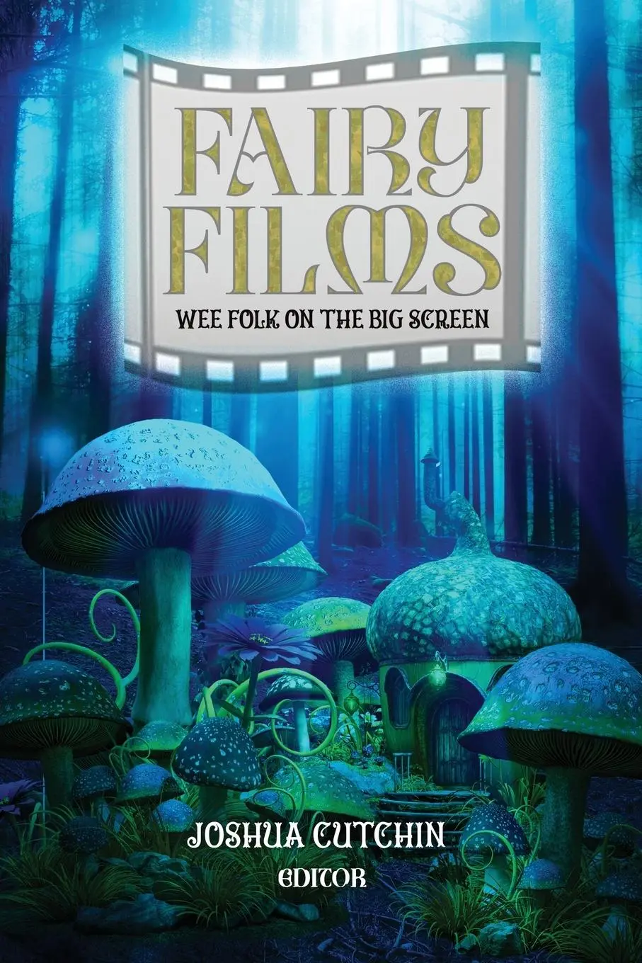 Cover: 9781960644046 | Fairy Films | Wee Folk on the Big Screen | Joshua Cutchin | Buch