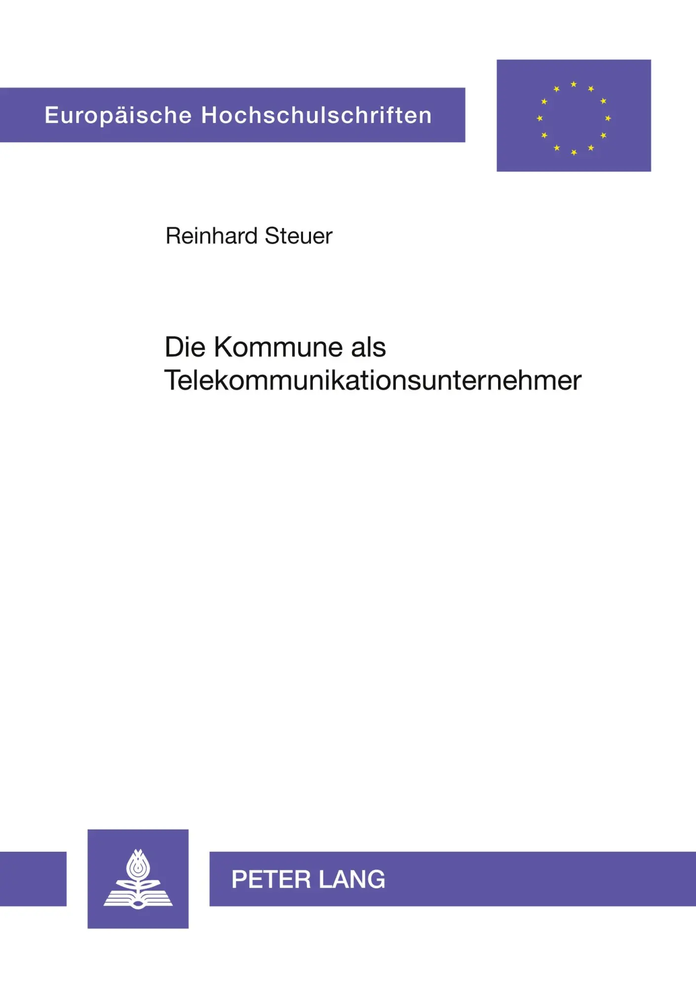 Die Kommune als Telekommunikationsunternehmer (Europäische Hochschulschriften / European University Studies / Publications Universitaires Européennes)