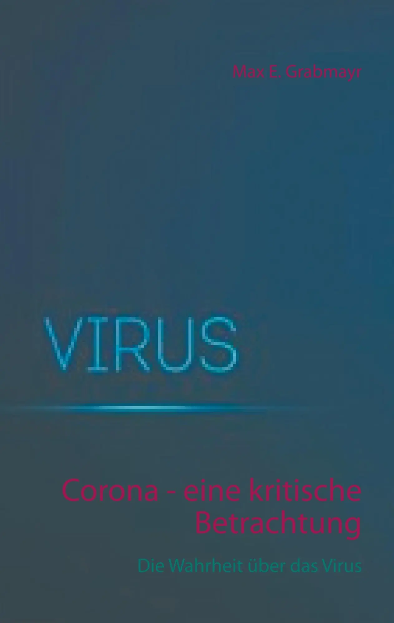 Cover: 9783751934046 | Corona - eine kritische Betrachtung | Die Wahrheit über das Virus