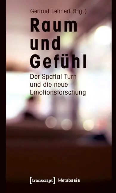 Cover: 9783837614046 | Raum und Gefühl | Gertrud Lehnert | Taschenbuch | 368 S. | Deutsch