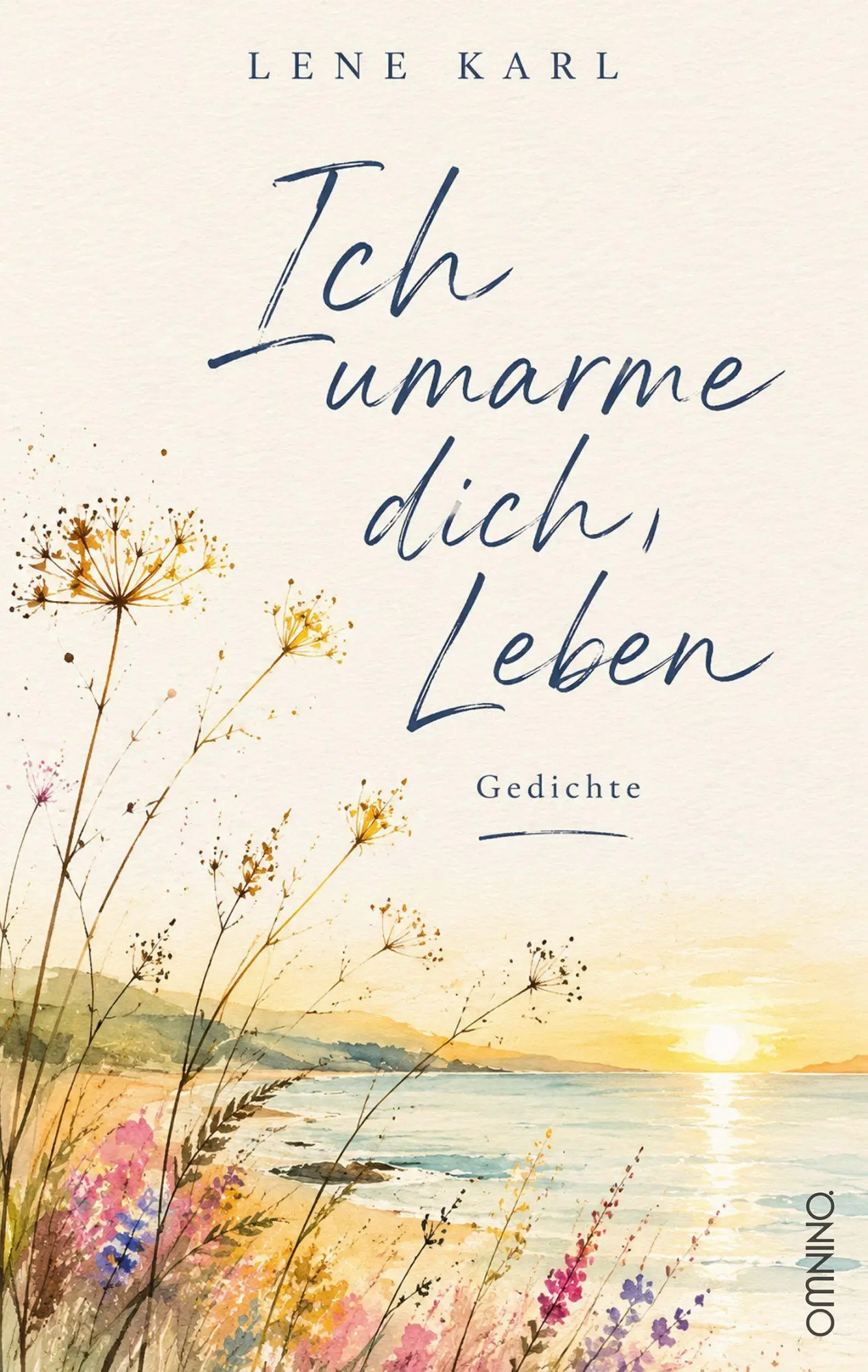 Cover: 9783958944046 | Ich umarme dich, Leben | Gedichte | Lene Karl | Taschenbuch | 160 S.