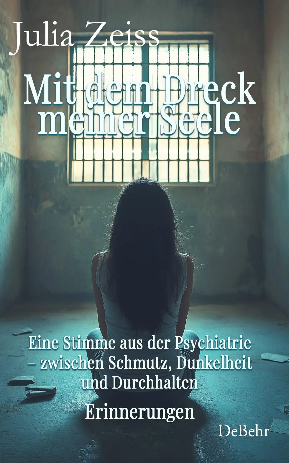 Cover: 9783987274046 | Mit dem Dreck meiner Seele - Eine Stimme aus der Psychiatrie -...