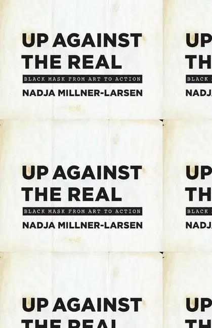Cover: 9780226824246 | Up Against the Real | Black Mask from Art to Action | Millner-Larsen