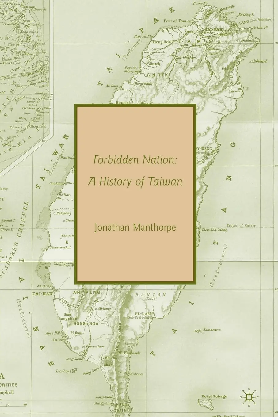 Cover: 9780230614246 | Forbidden Nation | A History of Taiwan | Jonathan Manthorpe | Buch