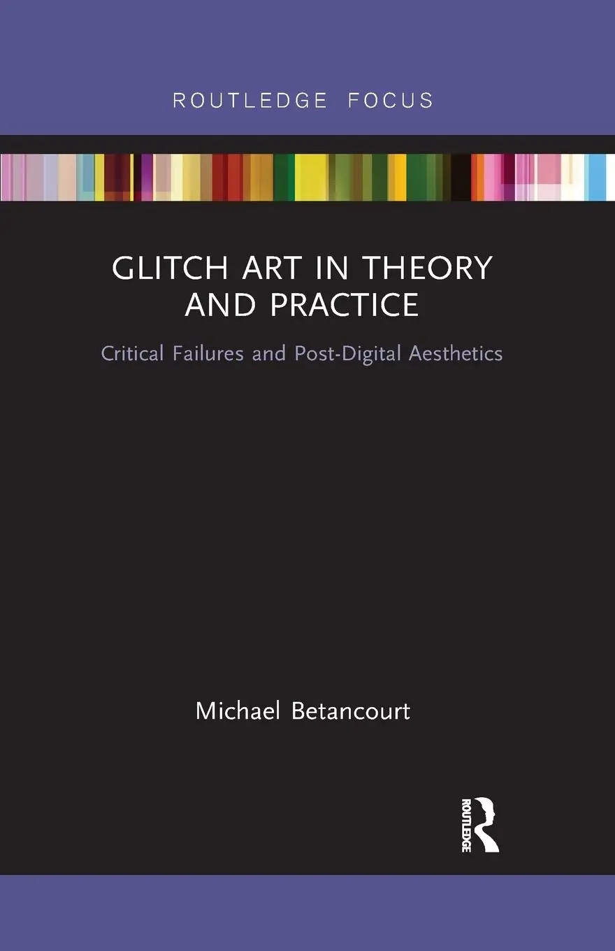 Cover: 9780367884246 | Glitch Art in Theory and Practice | Michael Betancourt | Taschenbuch