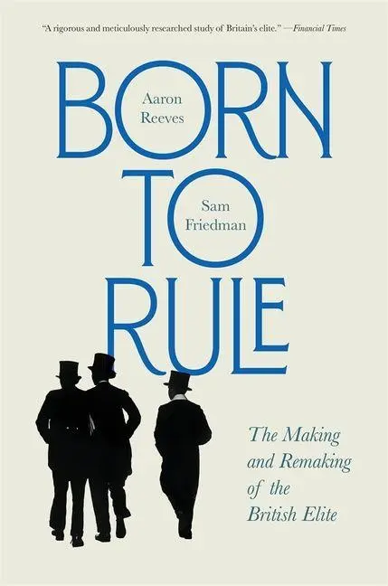 Cover: 9780674304246 | Born to Rule | The Making and Remaking of the British Elite | Buch