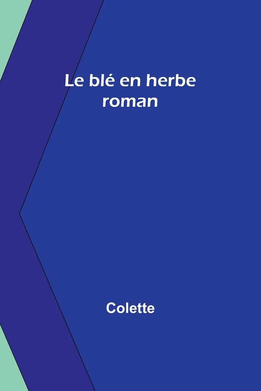 Cover: 9789357394246 | Le blé en herbe | roman | Colette | Taschenbuch | Französisch | 2023