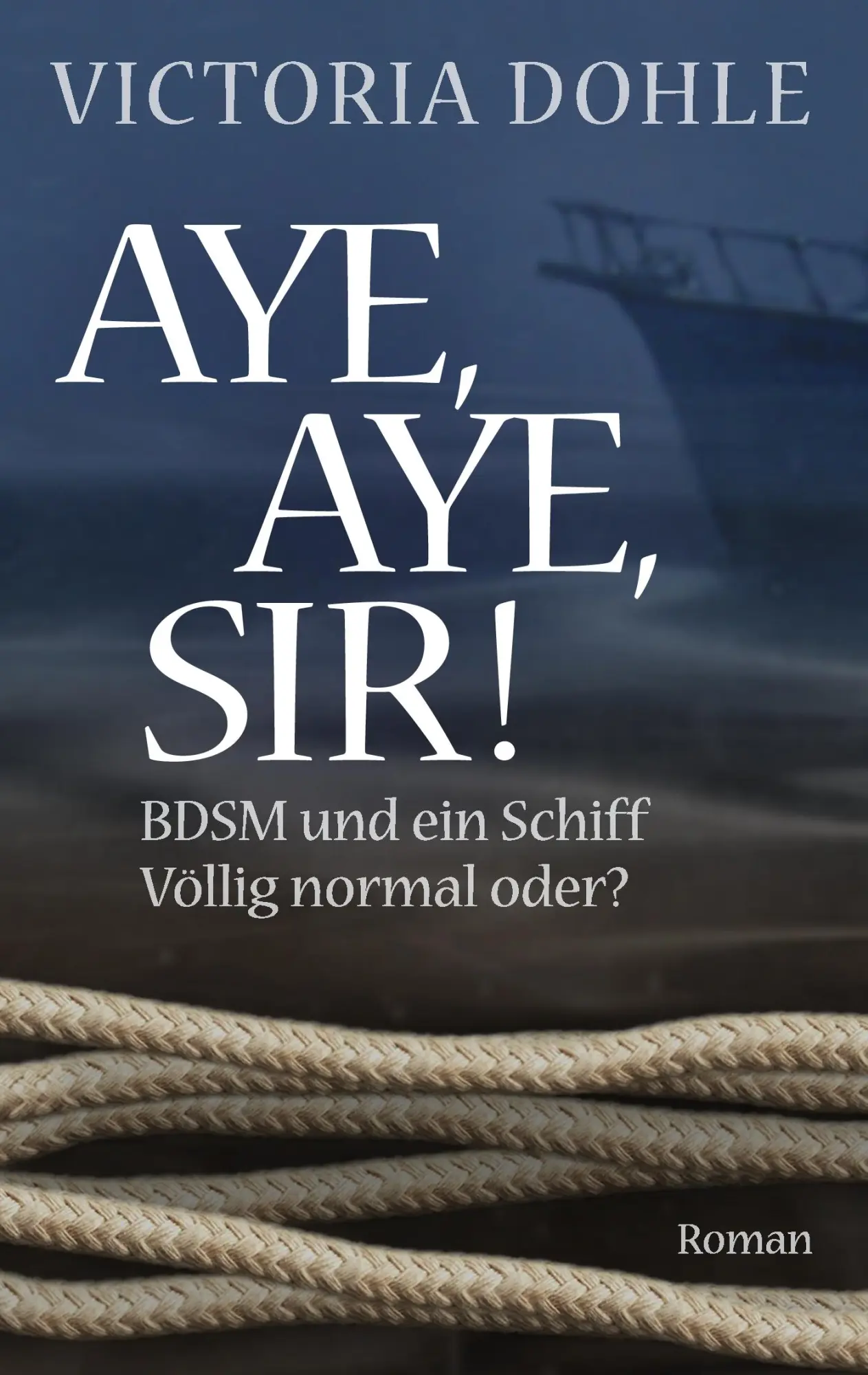 Cover: 9783735784346 | Aye, aye, Sir! | BDSM und ein Schiff - völlig normal oder? | Dohle