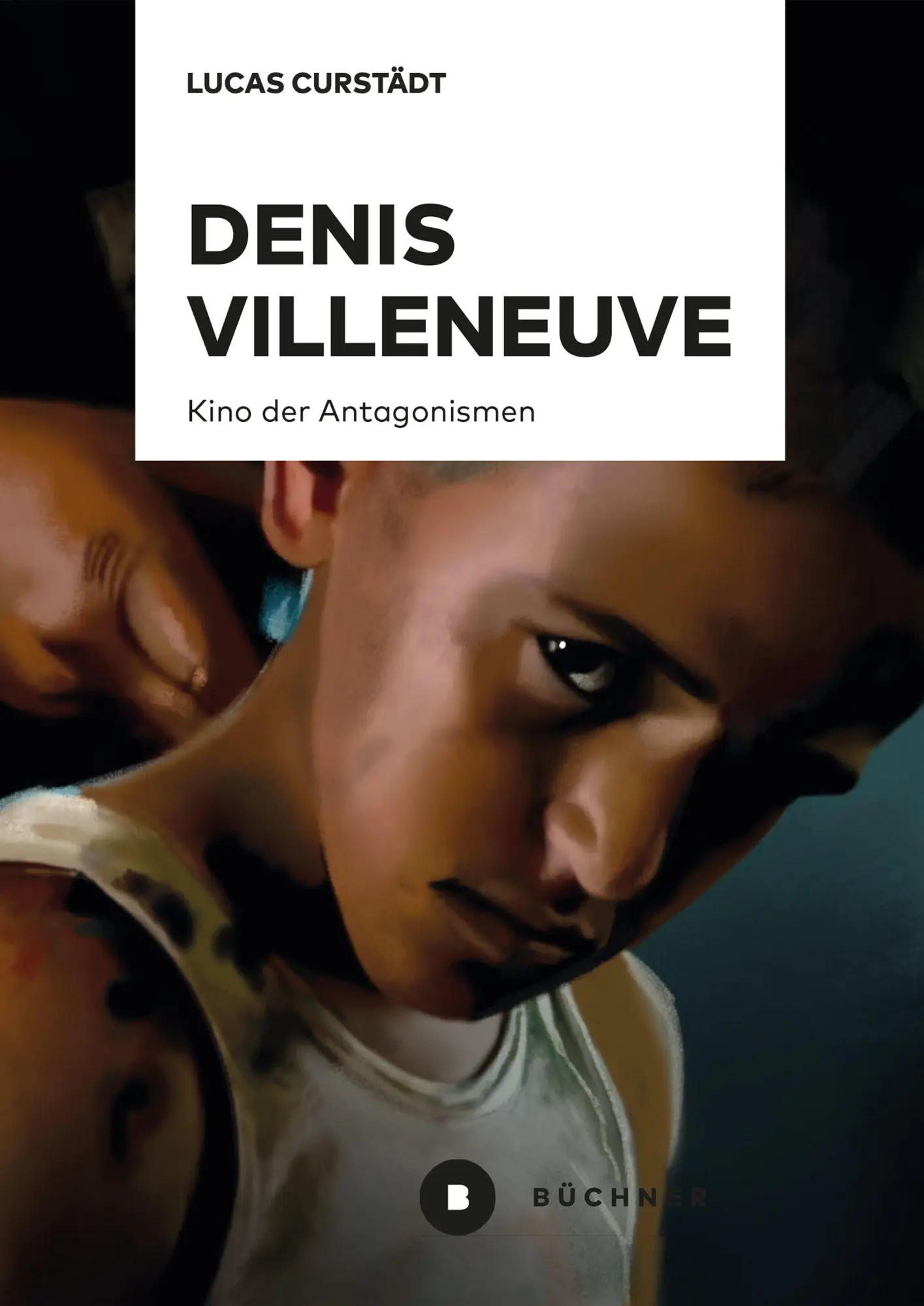 Cover: 9783963174346 | Denis Villeneuve | Kino der Antagonismen | Lucas Curstädt | Buch