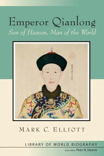 Cover: 9780321084446 | Emperor Qianlong: Son of Heaven, Man of the World | Elliot (u. a.)