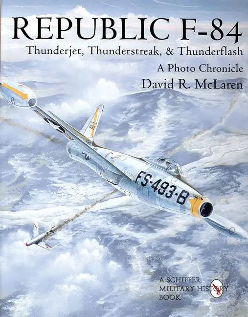 Cover: 9780764304446 | Republic F-84: Thunderjet, Thunderstreak, &amp; Thunderflash/A Photo...