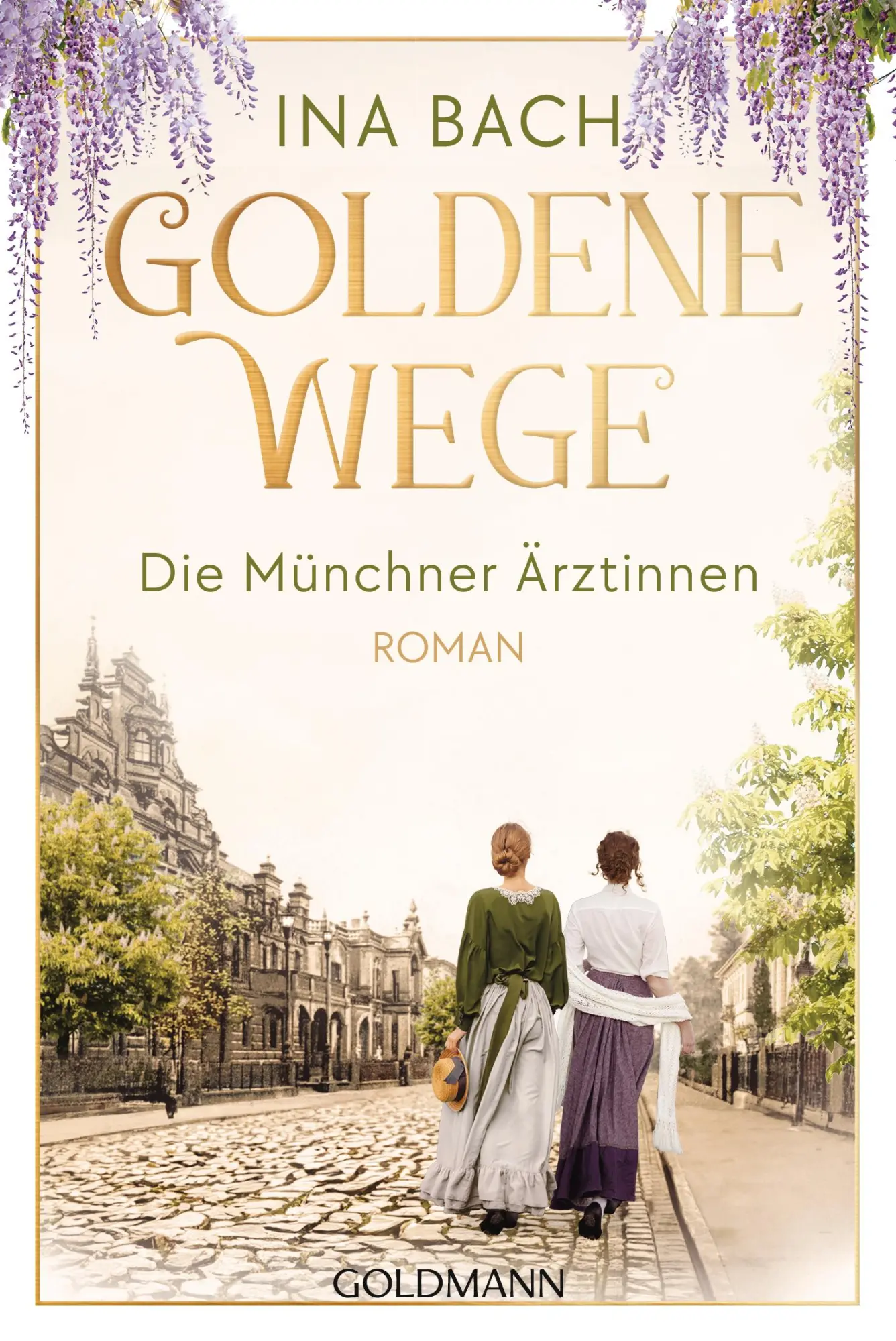 Cover: 9783442494446 | Goldene Wege. Die Münchner Ärztinnen | Ina Bach | Taschenbuch | 608 S.