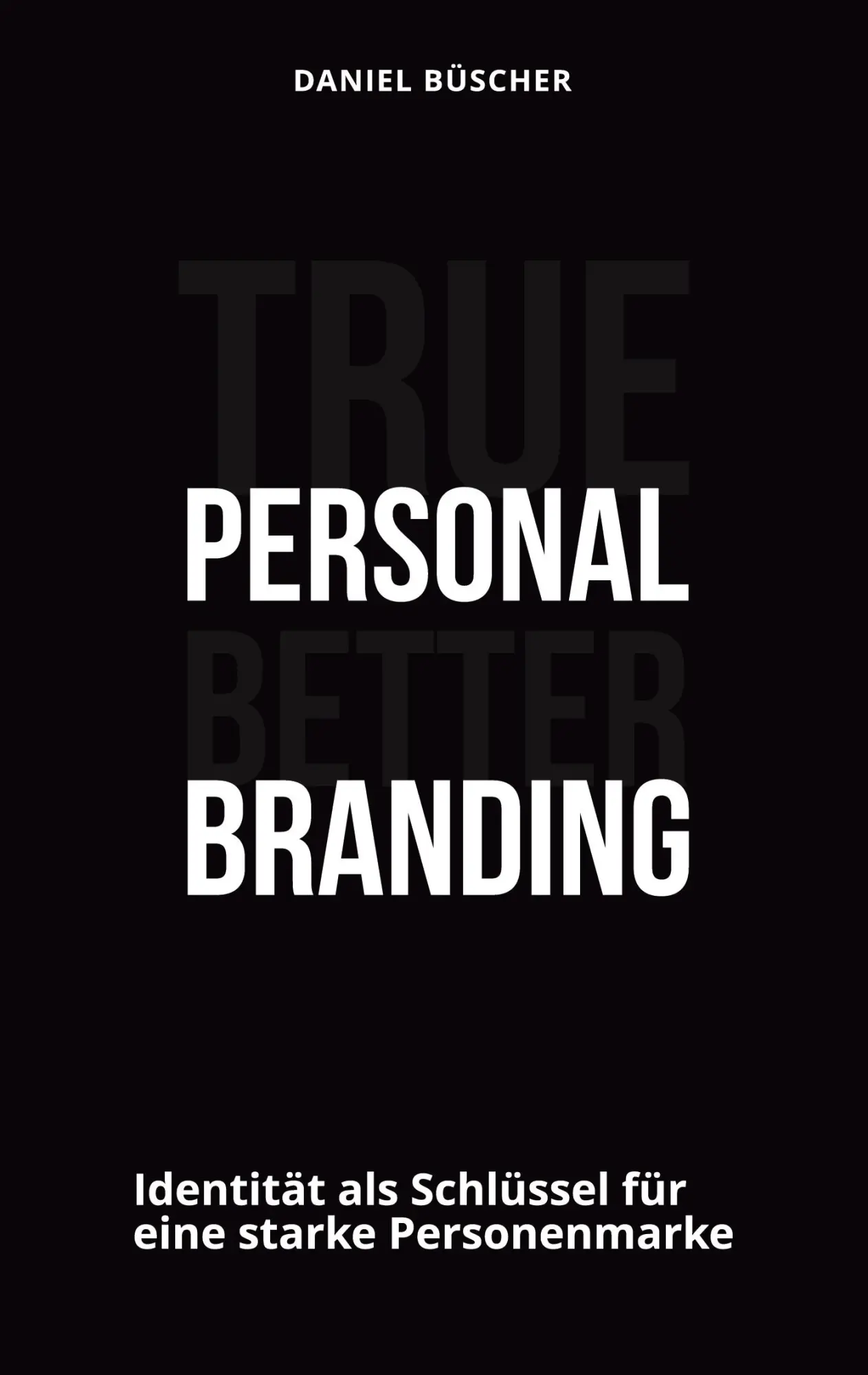 Cover: 9783734784446 | True personal better branding | Daniel Büscher | Taschenbuch | 120 S.