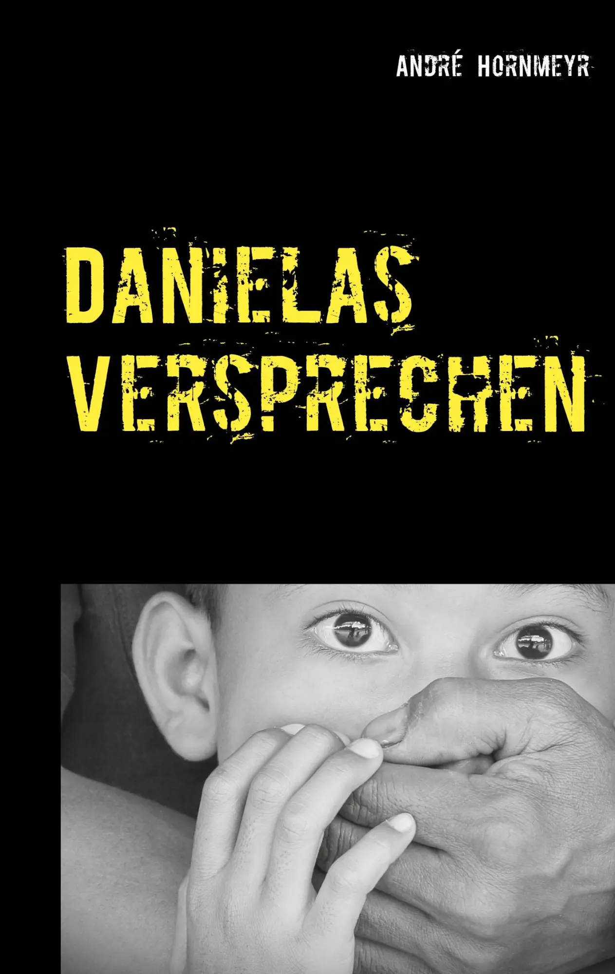 Cover: 9783752674446 | Danielas Versprechen | André Hornmeyr | Taschenbuch | 376 S. | Deutsch