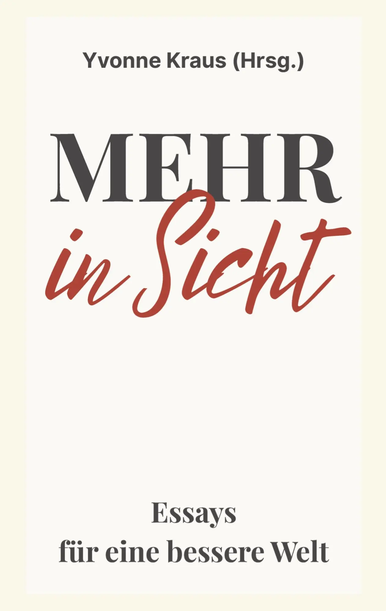 Cover: 9783949854446 | Mehr in Sicht | Essays für eine bessere Welt | Yvonne Kraus | Buch