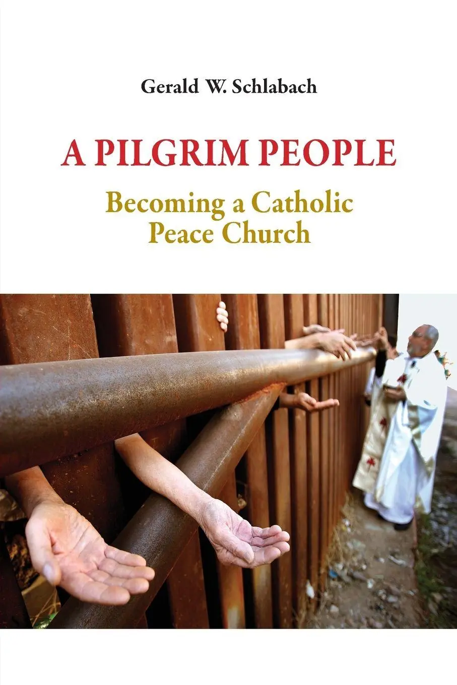 Cover: 9780814644546 | Pilgrim People | Becoming a Catholic Peace Church | Gerald W Schlabach