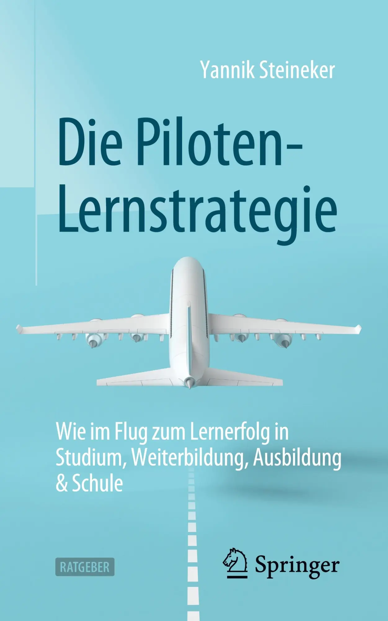Cover: 9783662644546 | Die Piloten-Lernstrategie | Yannik Steineker | Taschenbuch | Paperback