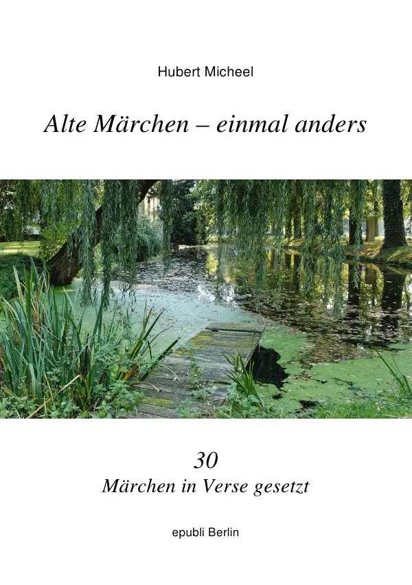 Cover: 9783737504546 | Alte Märchen - einmal anders | 30 Märchen in Verse gesetzt | Micheel