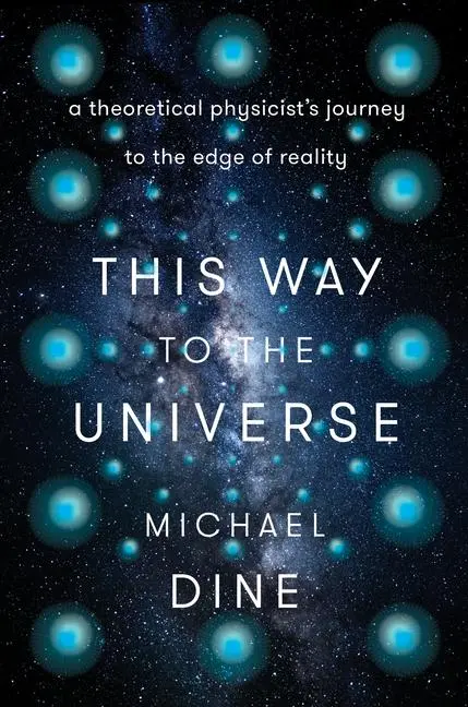 Cover: 9780593184646 | This Way to the Universe | Michael Dine | Buch | Englisch | 2022