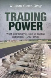Cover: 9781108424646 | Trading Power | West Germany's Rise to Global Influence, 1963-1975