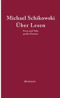 Cover: 9783934054646 | Über Lesen | Ferne und Nähe großer Romane | Michael Schikowski | Buch