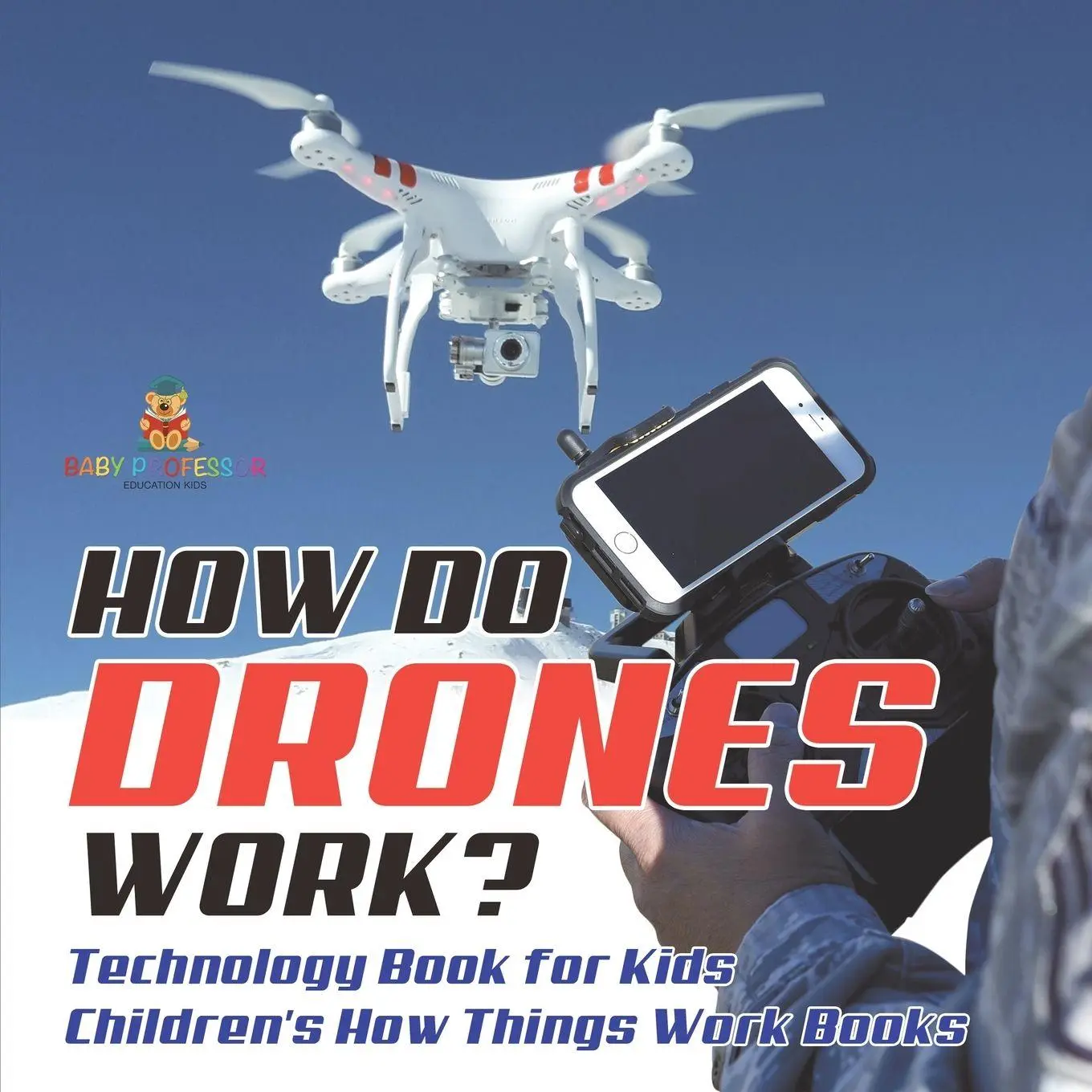 Cover: 9798869434746 | How Do Drones Work? Technology Book for Kids Children's How Things...