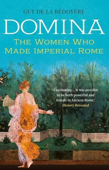 Cover: 9780300254846 | Domina – The Women Who Made Imperial Rome | Guy De La Bedoyere | Buch Cover: 9780300254846 | Domina – The Women Who Made Imperial Rome | Guy De La Bedoyere | Buch