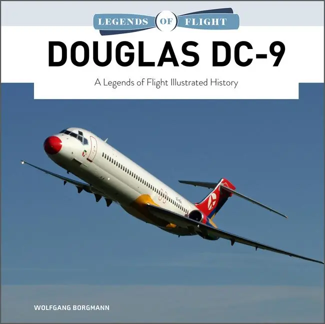 Cover: 9780764364846 | Douglas DC-9 | A Legends of Flight Illustrated History | Borgmann