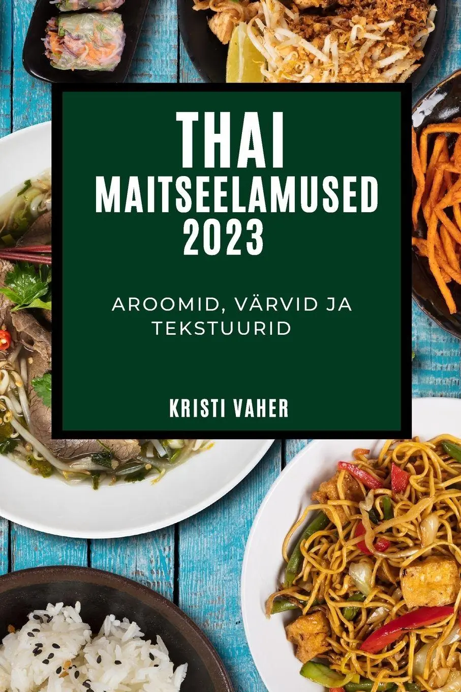 Cover: 9781837524846 | Thai maitseelamused 2023 | Kristi Vaher | Taschenbuch | Estnisch